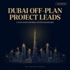 Dubai Off Plan Project Leads Guide for Real Estate Businesses in 2025