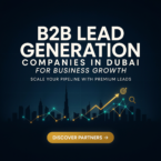 B2B Lead Generation Companies in Dubai for Business Growth