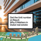 Get the Unit Number on Bayut: Why It Matters in Dubai Real Estate