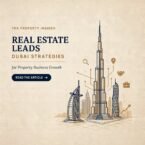 Real Estate Leads Dubai Strategies for Property Business Growth